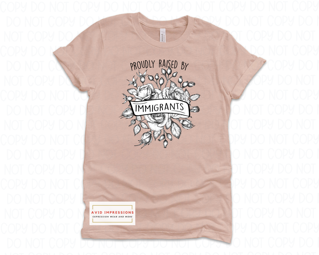 Proudly Raised By Immigrants