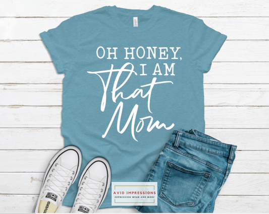 Oh Honey I Am That Mom