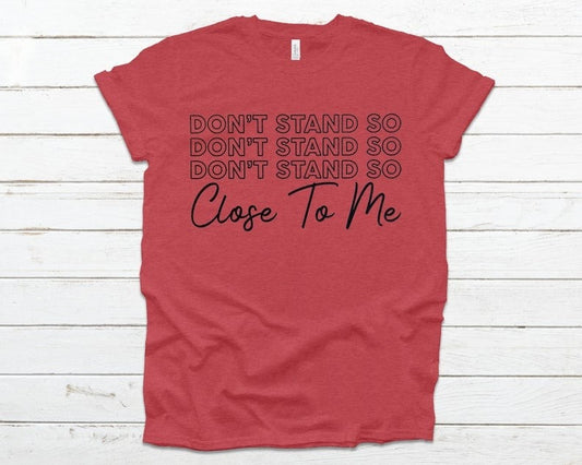 Don't Stand So Close To Me