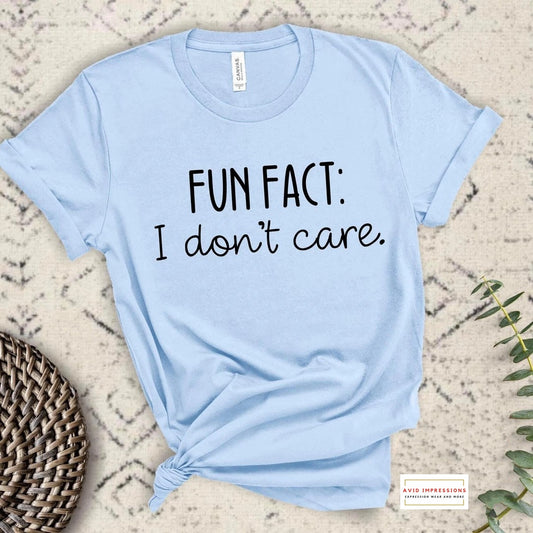 Fun Fact:  I Don't Care
