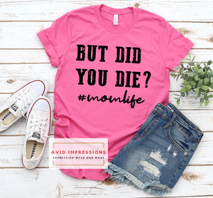 But Did You Die? #momlife