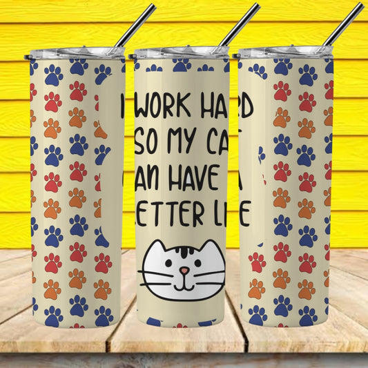 I Work Hard So My Cat Can Have a Better Life